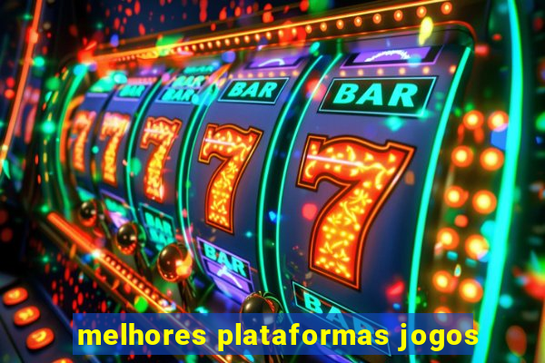 melhores plataformas jogos